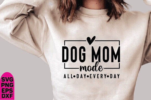 Dog Mom Mode Svg Png, All Day Every Day